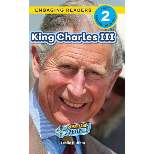 King Charles III: Remarkable People (Engaging Readers, Level 2) - Hardcover