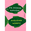 I'm F*cking Amazing - Hardcover