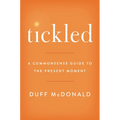 Tickled: A Commonsense Guide to the Present Moment - Hardcover