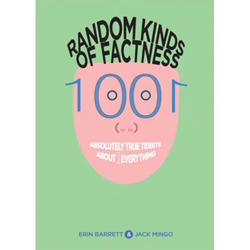 Random Kinds of Factness: 1001 (or So) Absolutely True Tidbits about (Mostly) Everything - Paperback