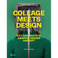 Collage Meets Design: Cut and Paste in Graphic Design and Art - Hardcover