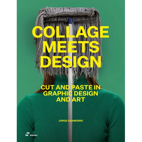 Collage Meets Design: Cut and Paste in Graphic Design and Art - Hardcover