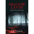 Shadow Lands Book Six The End of Everything - Paperback