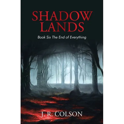 Shadow Lands Book Six The End of Everything - Paperback