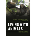 Living with Animals: Rights, Responsibilities, and Respect - Hardcover