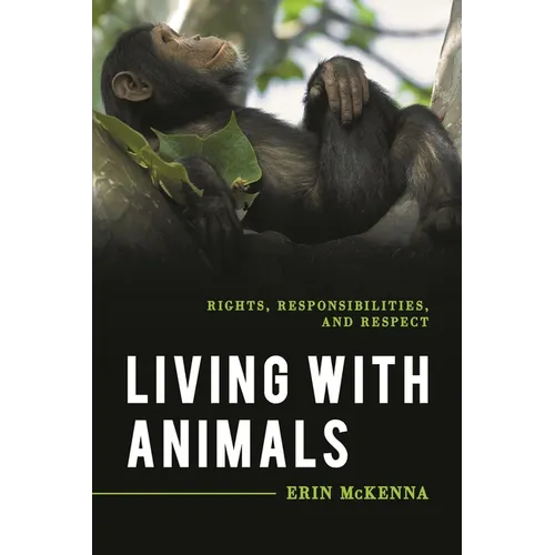 Living with Animals: Rights, Responsibilities, and Respect - Hardcover