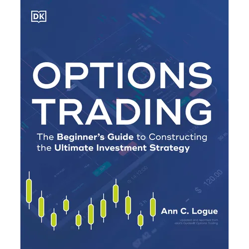 Options Trading: The Beginner's Guide to Constructing the Ultimate Investment Strategy - Paperback