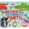 Never, Ever, Ever Ask a Pirate to a Party - Hardcover