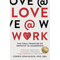 Love@Work: The Final Frontier of Empathy in Leadership - Paperback