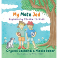 My Mate Jed: Explaining Stroke to Kids - Paperback