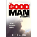 The GOOD MAN Challenge: A 30-Day Devotional for Men - Paperback