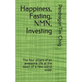 Happiness, Fasting, NMN, Investing: The four pillars of an awesome life at the dawn of a new world order - Paperback