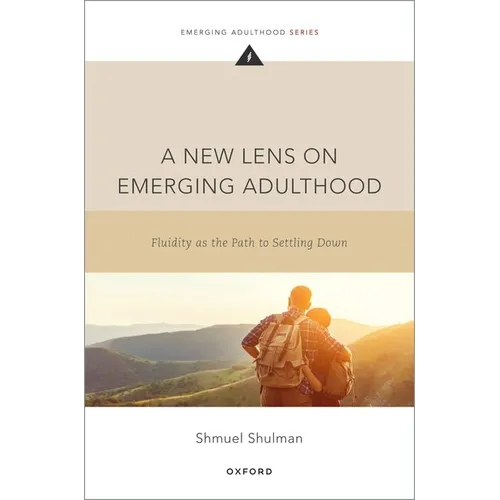 A New Lens on Emerging Adulthood: Fluidity as the Path to Settling Down - Paperback