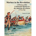 Marines in the Revolution: A History of the Continental Marines in the American Revolution 1775-1783