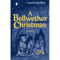 A Bellwether Christmas: A Novel - Inspired by True Events - Hardcover