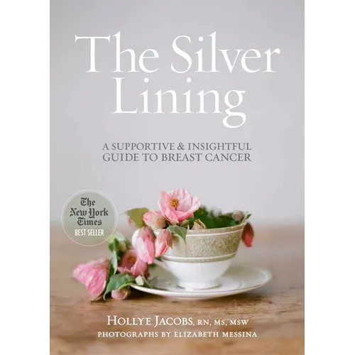 The Silver Lining: A Supportive and Insightful Guide to Breast Cancer - Paperback