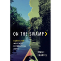 On the Swamp: Fighting for Indigenous Environmental Justice - Paperback