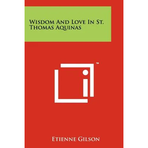 Wisdom And Love In St. Thomas Aquinas - Paperback