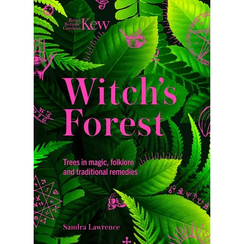 Witch's Forest: Trees in Magic, Folklore and Traditional Remedies - Hardcover