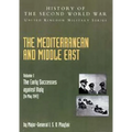 Mediterranean and Middle East Volume I: The Early Successes against Italy (to May 1941): HISTORY OF THE SECOND WORLD WAR: UNITED KINGDOM MILITARY SERI