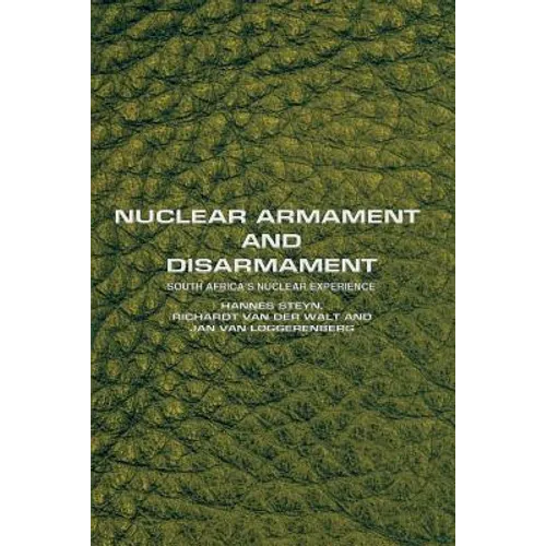 Nuclear Armament and Disarmament: South Africa's Nuclear Experience