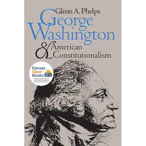 George Washington and American Constitutionalism (Revised)