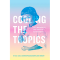 Cooling the Tropics: Ice, Indigeneity, and Hawaiian Refreshment - Paperback