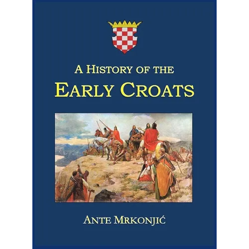 A History of the Early Croats