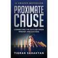 Proximate Cause: Connecting the Dots Between Mindset and Success - Hardcover