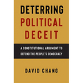 Deterring Political Deceit: A Constitutional Argument to Defend the People's Democracy