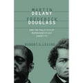 Martin Delany, Frederick Douglass, and the Politics of Representative Identity