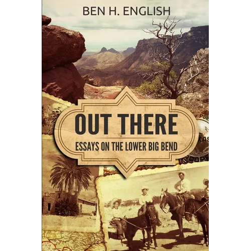 Out There: Essays on the Lower Big Bend