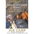 Why Relationship First Works: Why and How It Changes Everything - Paperback