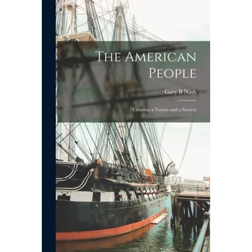 The American People: Creating a Nation and a Society