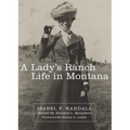 A Lady's Ranch Life in Montana: Volume 67