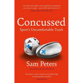 Concussed: Sport's Uncomfortable Truth - Hardcover