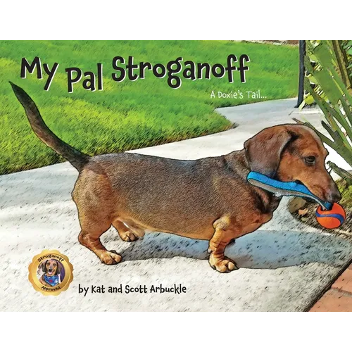 My Pal Stroganoff: A Doxie's Tail - Paperback