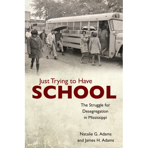 Just Trying to Have School: The Struggle for Desegregation in Mississippi