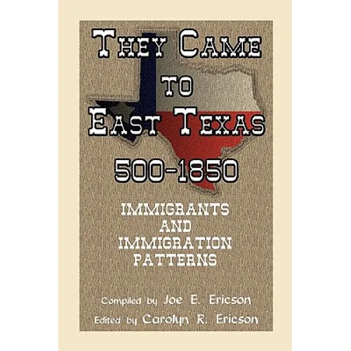 They Came to East Texas, 500-1850, Immigrants and Immigration Patterns