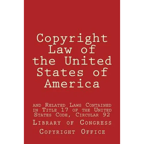 Copyright Law of the United States of America: and Related Laws Contained in Title 17 of the United States Code, Circular 92 - Paperback