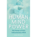 Human Mind Power: The Power of your Subconscious Mind - Paperback