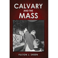 Calvary and the Mass: Large Print Edition - Hardcover