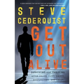 Get Out Alive: Surviving and Thriving After Drugs, Guns, Gangs, Dysfunction and Crazy - Paperback