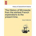 The History of Minnesota: from the earliest French explorations to the present time.