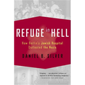 Refuge in Hell: How Berlin's Jewish Hospital Outlasted the Nazis