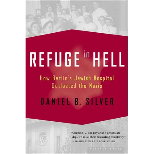 Refuge in Hell: How Berlin's Jewish Hospital Outlasted the Nazis