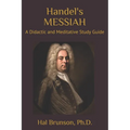 Handel's MESSIAH: A Didactic and Meditative Study Guide - Paperback