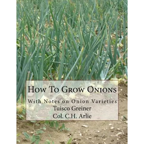 How To Grow Onions: With Notes on Onion Varieties - Paperback