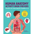 Human Anatomy Activity Book for Kids: Hands-On Learning for Grades 4-6 - Paperback