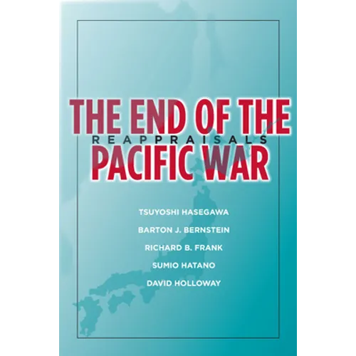 The End of the Pacific War: Reappraisals